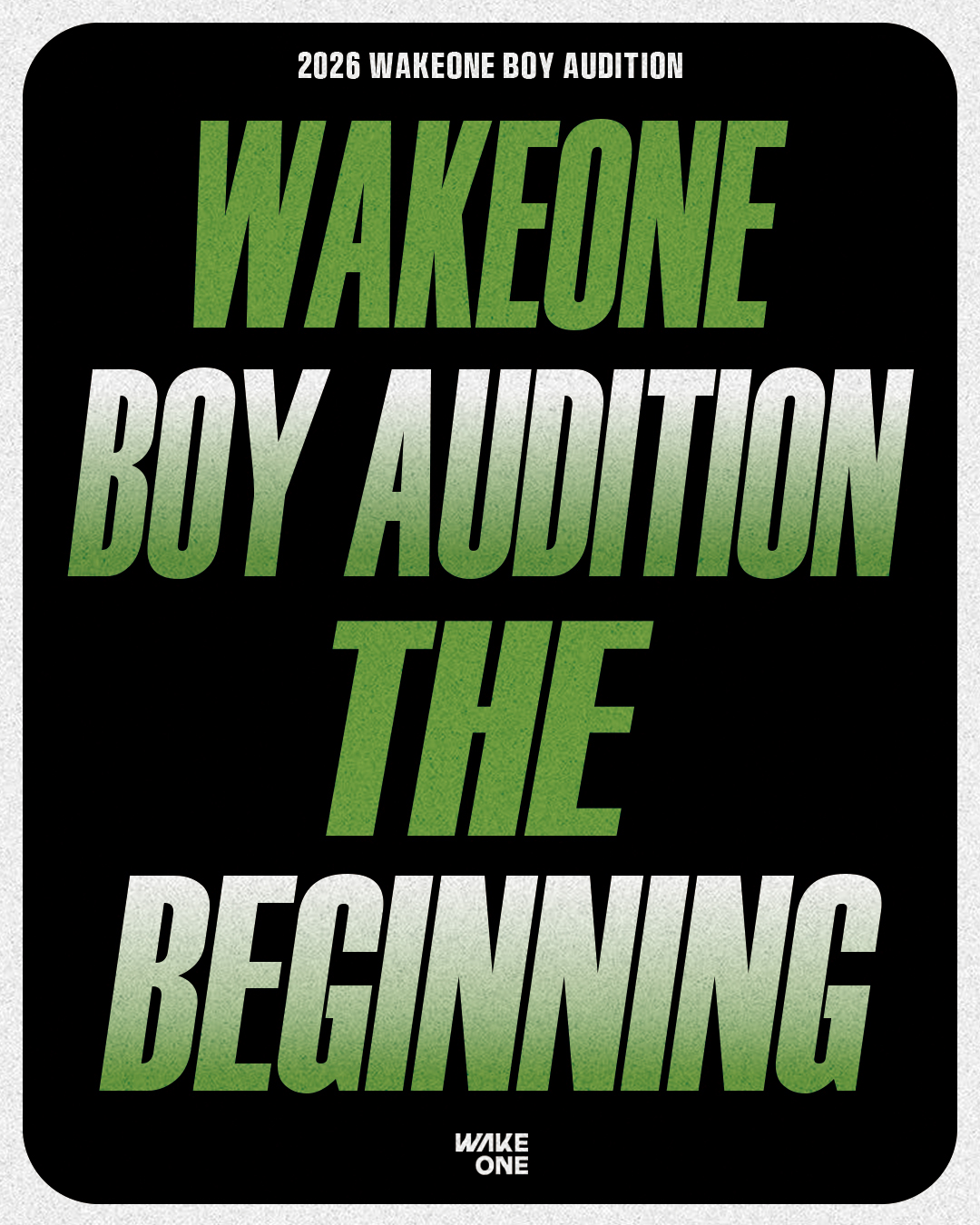 2026 WAKEONE BOY AUDITION  THE BEGINNING